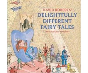 David Roberts Delightfully Different Fairytales by Lynn Roberts Lynn Roberts (Auteur)