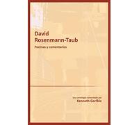 David Rosenmann-Taub poemas y comentarios/ Poems and Comments: Una antología comentada por Kenneth Gorfkle/ An Anthology Commented by Kenneth Gorfkle