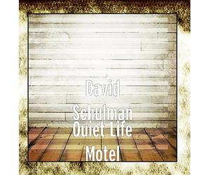 David Schulman - Quiet Life Motel