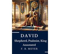 DAVID: Shepherd, Psalmist, King Annotated
