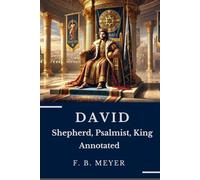 DAVID: Shepherd, Psalmist, King Annotated