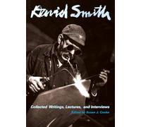 David Smith: Collected Writings, Lectures, and Interviews