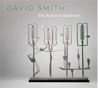 David Smith - The Nature Of Sculpture