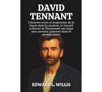 DAVID TENNANT: L'histoire vraie et inspirante de la façon dont la passion, le travail acharné et l'humanité ont forgé une carrière admirée dans le monde entier