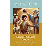 David: The Giant Slayer: A Heart Chosen By God (Courageous Faith)