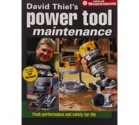 David Thiel's Power Tool Maintenance: Peak Performance and Safety For Life