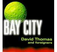 David Thomas & Foreigners - Bay City