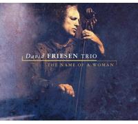 DAVID TRIO FRIESEN - THE NAME OF A WOMAN 2 CD NEUF