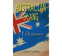 Australian Slang: A Dictionary