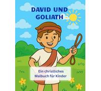 David und Goliath - Ein christliches Malbuch für Kinder: Bibelversen, Ausmalbilder, Rätseln und Kreativseiten zum Mitmachen | Bibelgeschichte für Kinder ab 4 Jahren