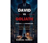 DAVID VS GOLIATH: Partie 1 : L’invention - L’histoire d’une invention trop bonne pour être laissée à son inventeur