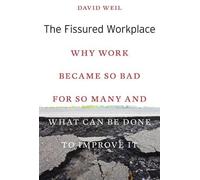 The Fissured Workplace: Why Work Became So Bad for So Many and What Can Be Done to Improve It