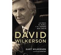 David Wilkerson: La cruz, el puñal y el hombre que creyó