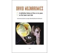 David Wojnarowicz: A Definitive History of Five or Six Years on the Lower East Side