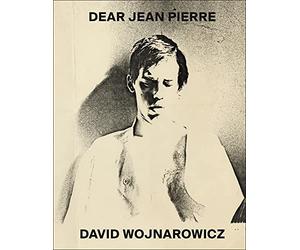 David Wojnarowicz: Dear Jean Pierre