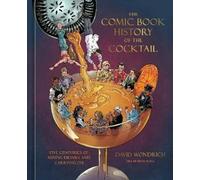 David Wondrich Dean Kotz The Comic Book History of the Cocktail (Relié)