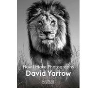 David Yarrow: How I Make Photographs