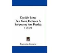 Davidis Lyra: Seu Nova Hebraea S. Scripturae Ars Poetica (1637) Gomarus, Franciscus (Auteur)