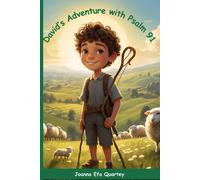 David's Adventure With Psalm 91: A Heartwarming Adventure Of Faith And Gods Protection For Children (A Journey Through The Psalms)
