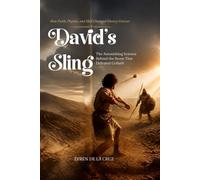 DAVID'S SLING: The Astonishing Science behind the Stone That Defeated Goliath