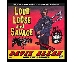 Davie Allan & The Arrows - Loud, Loose & Savage