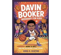 davin booker biography for kids: Born to Ball: How One Kid Became a Court Legend