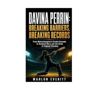 DAVINA PERRIN: BREAKING BARRIERS, BREAKING RECORDS: FROM WOLVERHAMPTON'S CRICKET GROUNDS TO HUNDRED GLORY AND THE BRINK OF ENGLAND STARDOM