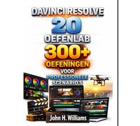 DAVINCI RESOLVE 20 OEFENLAB 300+ OEFENINGEN VOOR PROFESSIONELE SCENARIO'S