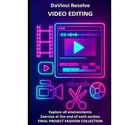 DaVinci Resolve Video Editing: become a video professional with texts, examples, exercises and a final project on a fashion collection.