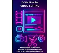 DaVinci Resolve Video Editing: conviértete en un profesional del vídeo con textos, ejemplos, ejercicios y un proyecto final sobre una colección de moda