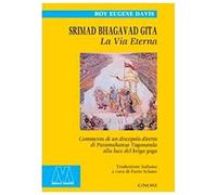 Davis, R: Srimad Bhagavad Gita. La Vita Eterna. Commento Di