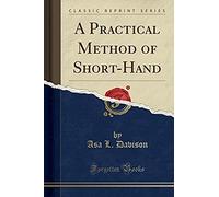 Davison, A: Practical Method Of Short-Hand (Classic Reprint)