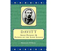 Davitt: Irish Patriot And Father Of The Land League