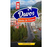 DAVOS GUIDA DI VIAGGIO 2026: Esplora sentieri alpini, stazioni sciistiche e avventure in montagna