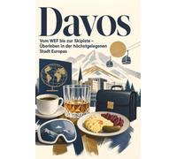 Davos: Vom WEF bis zur Skipiste - Überleben in der höchstgelegenen Stadt Europas. Das perfekte Geschenk für Einheimische & Zugezogene rund um Davos.