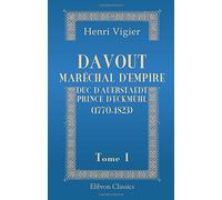Davout, maréchal d'Empire, duc d'Auerstaedt, prince d'Eckmühl (1770-1823): Précédé d'une introduction de m. Frédéric Masson. Tome 1