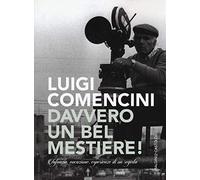 Davvero un bel mestiere! Infanzia, vocazione, esperienze di un regista