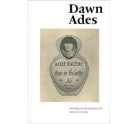 Dawn Ades: Writings On Art And Anti-Art
