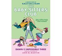 Dawn and the Impossible Three: A Graphic Novel (The Baby-Sitters Club #5)