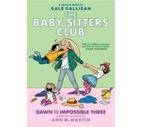 Dawn and the Impossible Three A Graphic Novel The BabySitters Club 5 by Ann M. Martin Ann M Martin , Illustrated by Gale Galligan (Auteur)