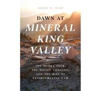 Dawn at Mineral King Valley - Daniel P. Selmi - The University of Chicago Press - Livre en Anglais - Hardback Daniel P. SelmiDaniel P. Selmi (Auteur)