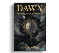 Dawn: Ephemeral Darkness to Eternal Light