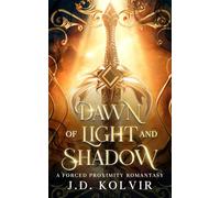 Dawn Of Light And Shadow: A Forced Proximity Romantasy