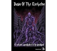 Dawn of the Eschaton: A Dark Horror Survival Role-playing Game