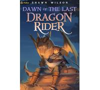 Dawn of the Last Dragon Rider: A Litrpg Progression Fantasy