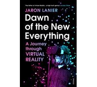 Dawn of the New Everything: A Journey Through Virtual Reality