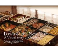 Dawn of the New Year:: A Visual Story of Osechi
