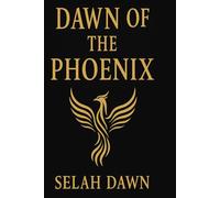 DAWN OF THE PHOENIX: Rising Into Purpose, Healing, and Wholeness