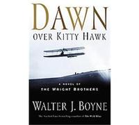 Dawn over Kitty Hawk Walter J. Boyne (Auteur)