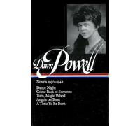 Dawn Powell: Novels 1930-1942 (LOA #126): Dance Night / Come Back to Sorrento / Turn, Magic Wheel / Angels on Toast / A Time to Be Born